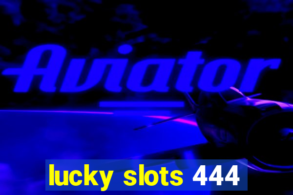 lucky slots 444